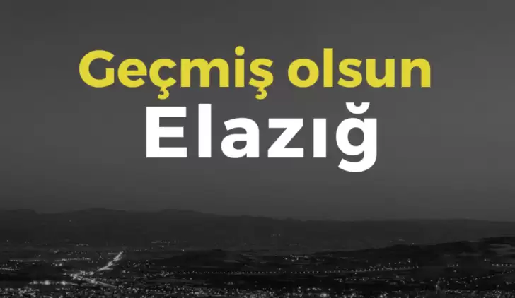 Türkiye tek yürek geçmiş olsun Elazığ