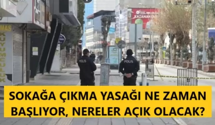 Sokağa çıkma yasağı ne zaman olacak, cuma gecesi mi başlıyor? | Nereler açık olacak?