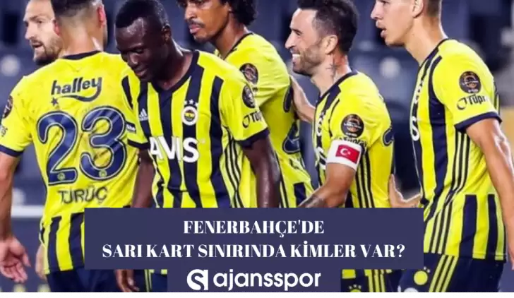 Fenerbahçe sarı kart ceza sınırındakiler