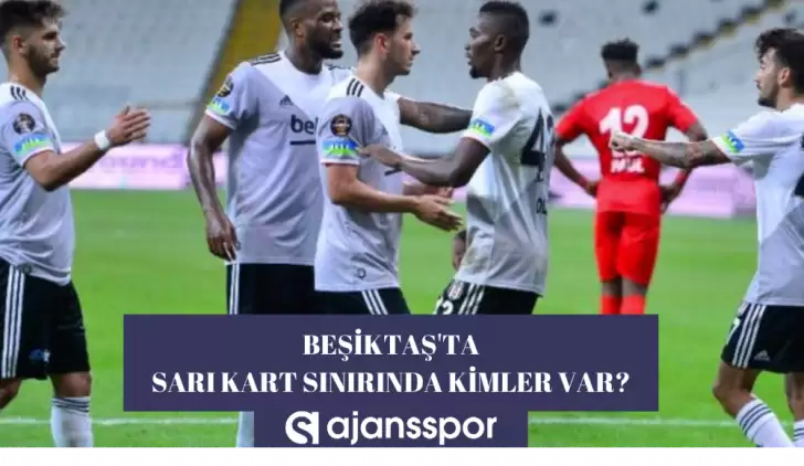 Beşiktaş sarı kart ceza sınırındakiler