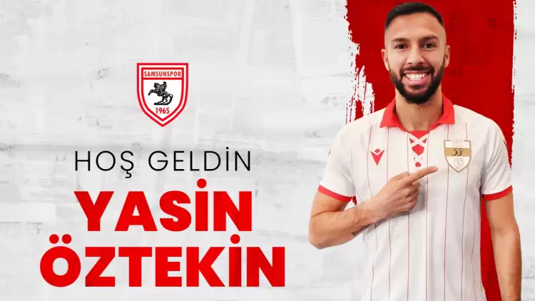 Samsunspor, Yasin Öztekin'i kadrosuna kattı