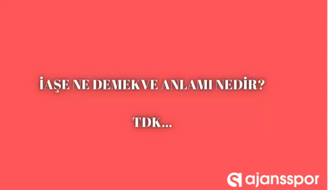 İaşe nedir, ne anlama gelir ve nerelerde kullanılır? 'İaşe' TDK kelime anlamı nedir?