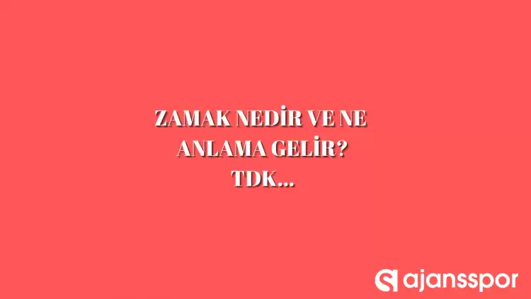 Zamak nedir, ne anlama gelir ve nerelerde kullanılır? Zamak TDK kelime anlamı nedir?