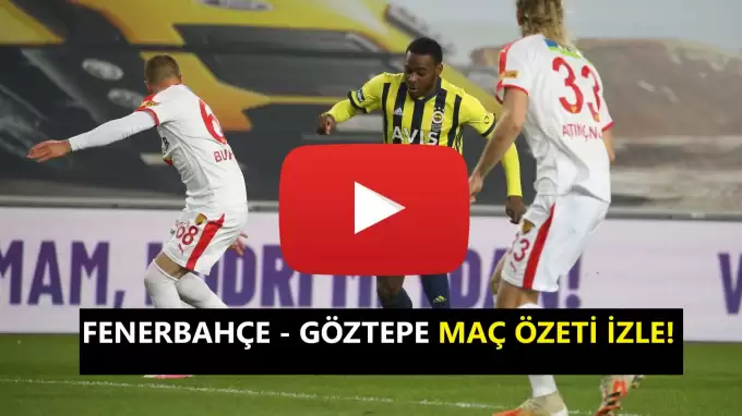 İşte Fenerbahçe - Göztepe maç özeti!