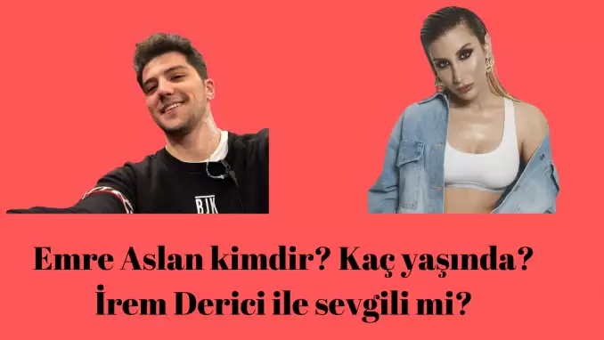 Emre Aslan kimdir, kaç yaşında ve nereli? İrem Derici'nin sevgilisi mi?