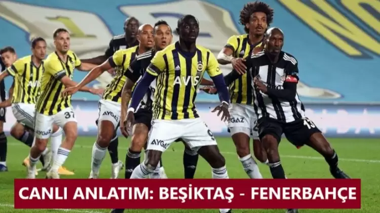 Beşiktaş - Fenerbahçe canlı takip et! (Canlı anlatım ve maç simülasyonu, anlık skor)