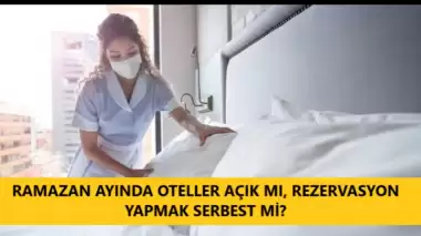 Ramazan ayında otel revervasyonları yapılacak mı? Oteller açık olacak mı?