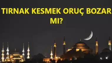 Tırnak kesmek orucu bozar mı?