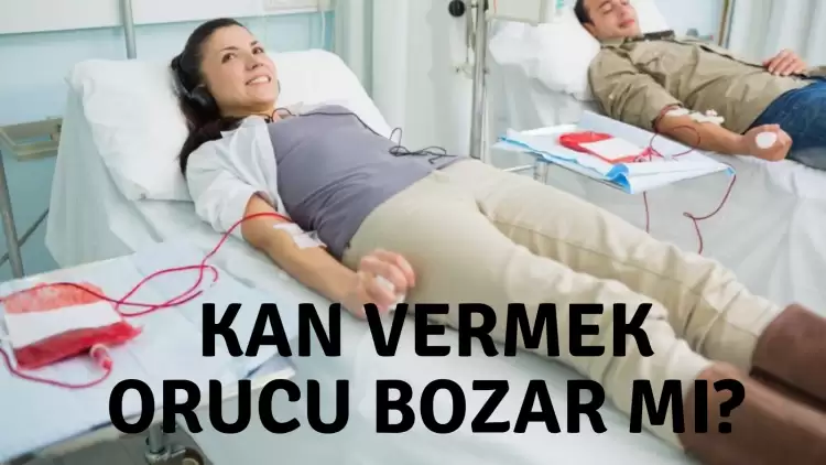 Kan vermek orucu bozar mı? 