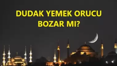 Dudak yemek orucu bozar mı? 