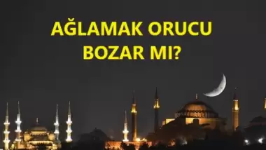 Ağlamak orucu bozar mı? 