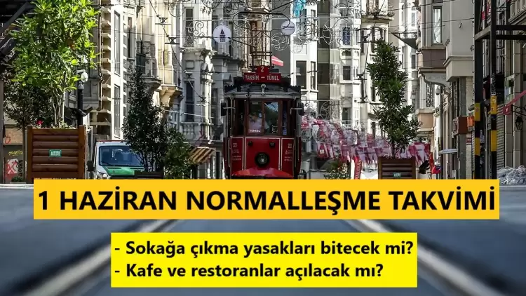 Yasaklar kalkacak mı, kafe ve restoranlar açılacak mı? 1 Haziran sonrası normalleşme takvimi...