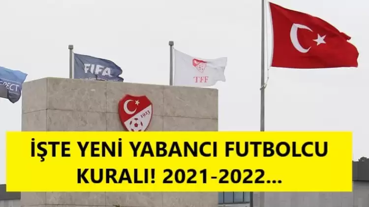 Gelecek sezon Süper Lig'de yabancı futbolcu kuralı nasıl olacak?