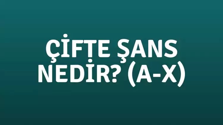 Çifte Şans Ne Demektir? Nasıl Oynanır? Ne Anlama Geliyor?