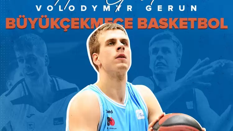 Büyükçekmece Basketbol, Ukraynalı pivot Gerun'u renklerine bağladı
