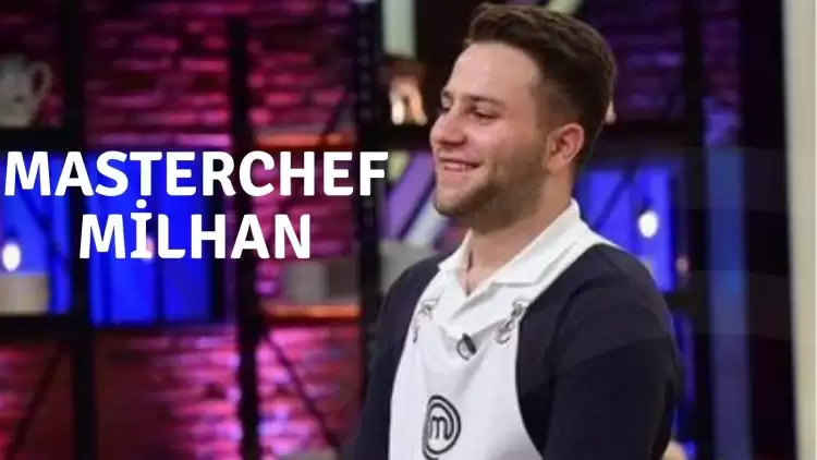 Masterchef Milhan Erdem Kimdir? Kaç Yaşında ve Nereli? Asıl Mesleği Nedir?