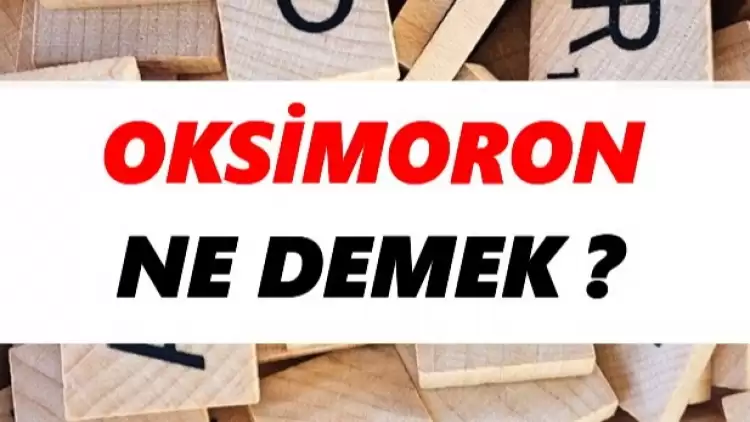 Oksimoron nedir? Oksimoron ne anlama gelir?