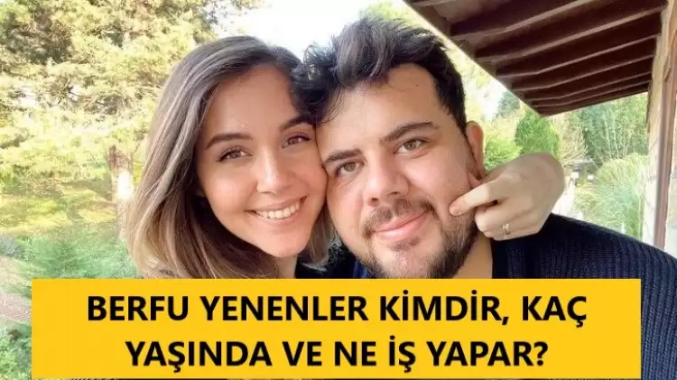 Berfu Yenenler kimdir, kaç yaşında ve ne iş yapar?