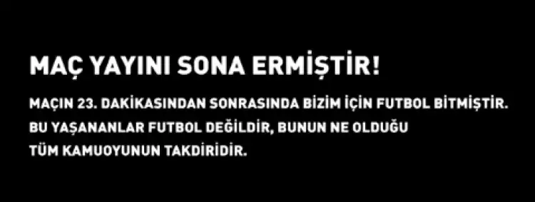 Fenerbahçe: ''Maç yayını sona ermiştir!''