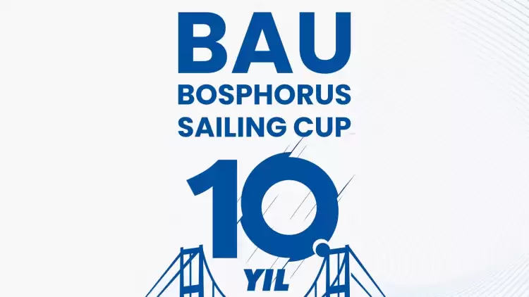 10’uncu BAU Bosphorus Sailing Cup, İstanbul Boğazı'nda başladı