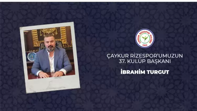 Çaykur Rizespor'un 37. Kulüp Başkanı İbrahim Turgut Oldu