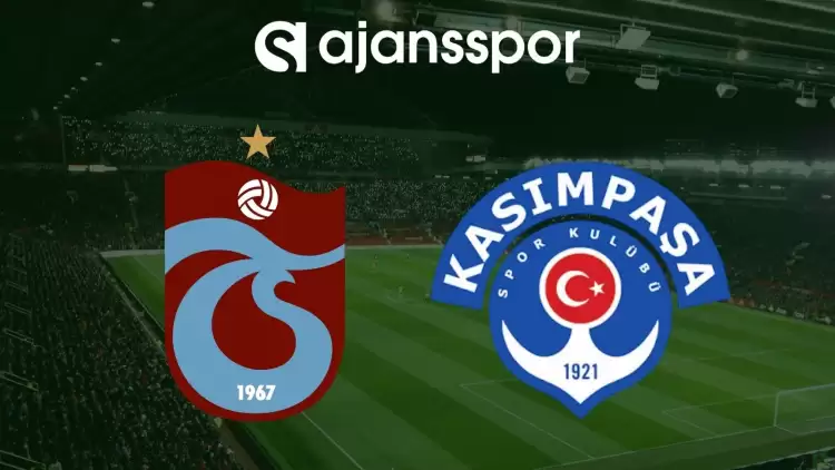 Trabzonspor - Kasımpaşa Maçının Canlı Yayın Bilgisi ve Maç Linki