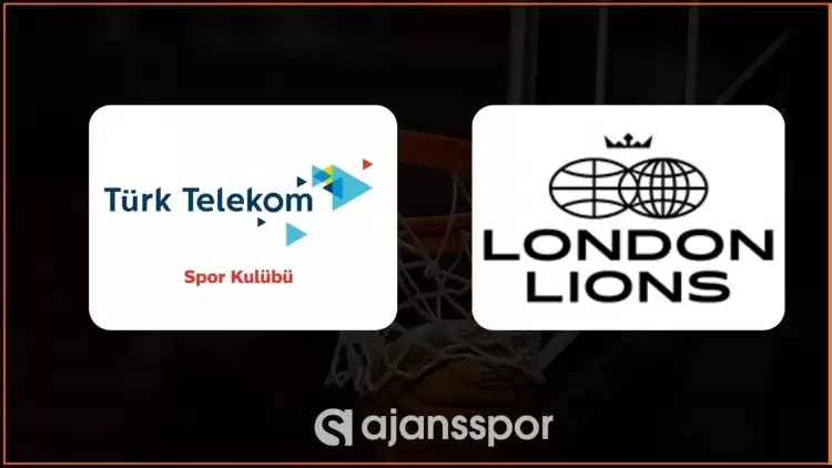 Türk Telekom - London Lions Maçının Canlı Yayın Bilgisi ve Maç Linki