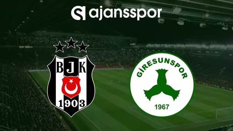 Beşiktaş - Giresunspor Maçının Canlı Yayın Bilgisi ve Maç Linki