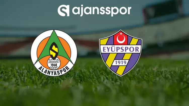 CANLI| Alanyaspor - Eyüpspor Maçını Canlı İzle (Maç Linki)