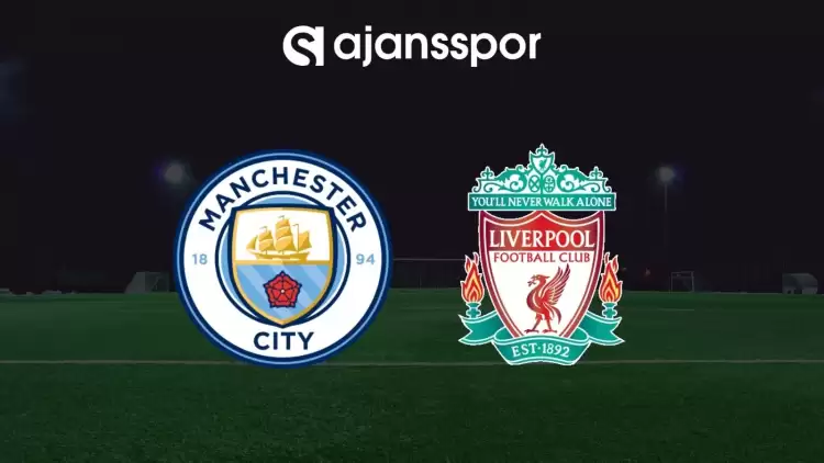 Manchester City - Liverpool Maçının Tarih ve Saat Bilgisi