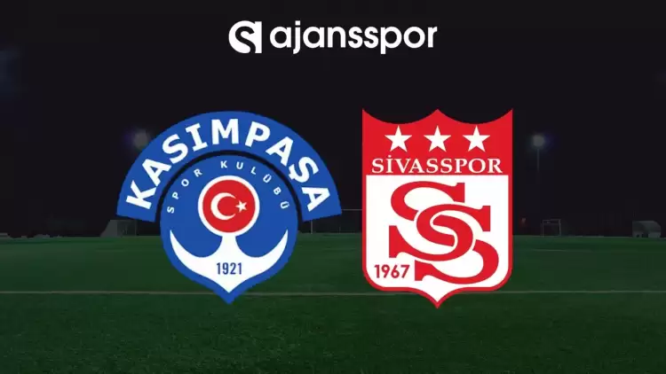 Kasımpaşa - Sivasspor Maçının Canlı Yayın Bilgisi ve Maç Linki