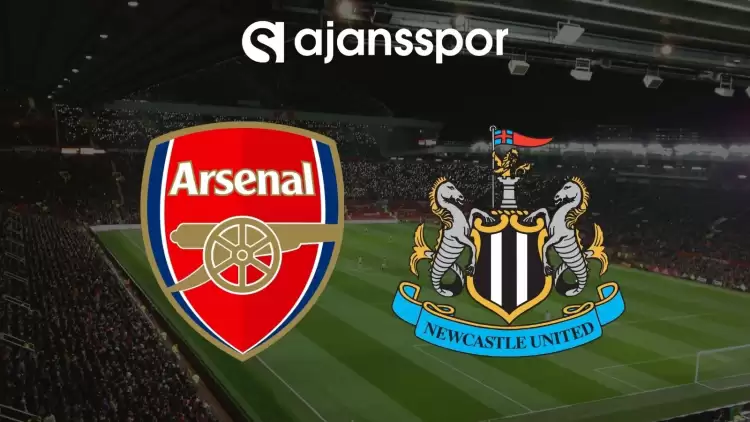 Arsenal - Newcastle United Maçının Canlı Yayın Bilgisi ve Maç Linki