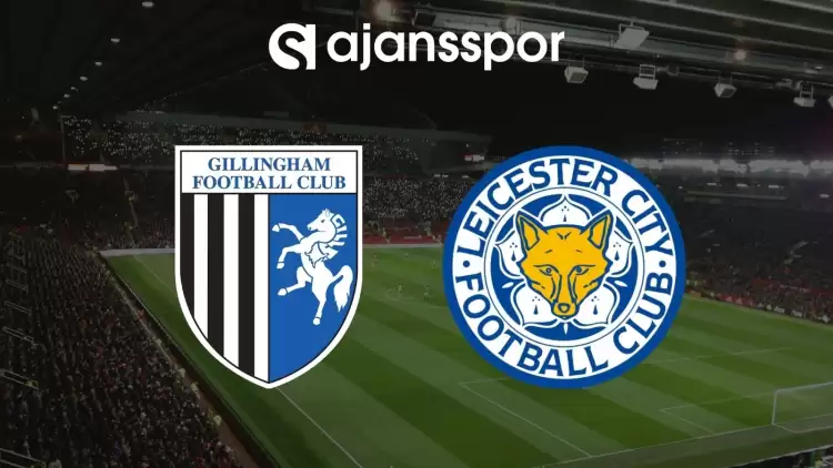 Gillingham - Leicester City Maçının Canlı Yayın Bilgisi ve Maç Linki