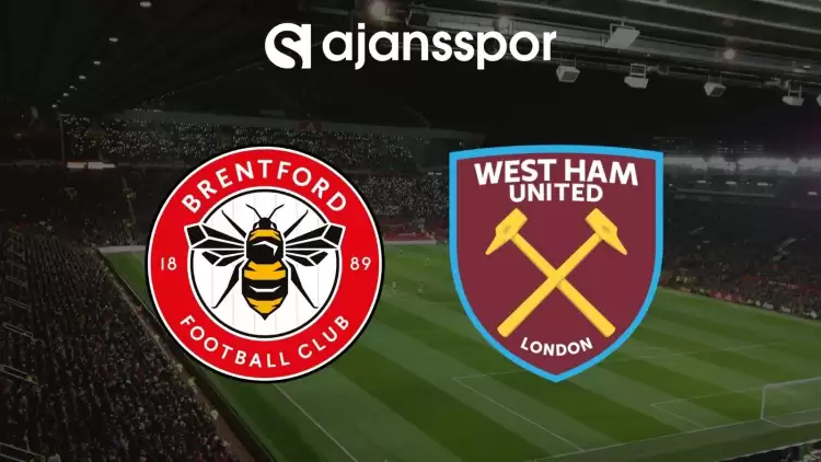 Brentford - West Ham Maçının Canlı Yayın Bilgisi ve Maç Linki