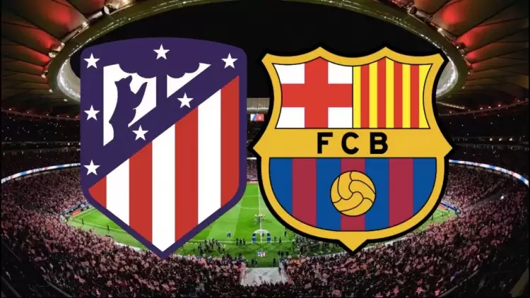 CANLI | Atletico Madrid - Barcelona Maçını Canlı İzle (Maç Linki)