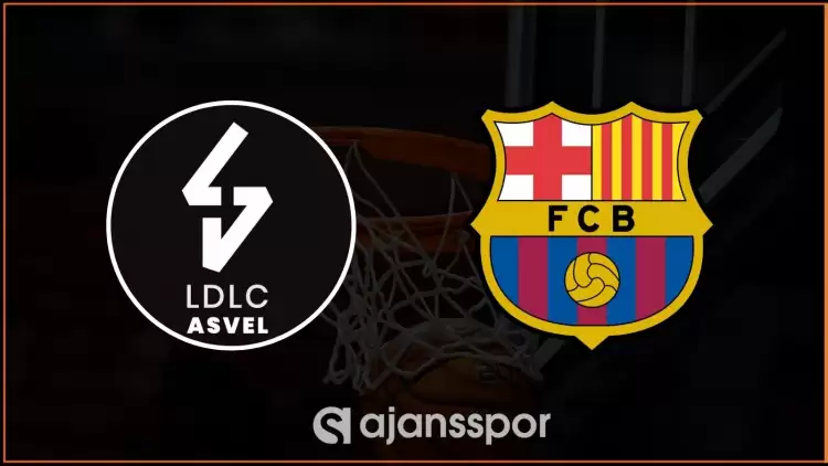 ASVEL - Barcelona Maçının Canlı Yayın Bilgisi ve Maç Linki