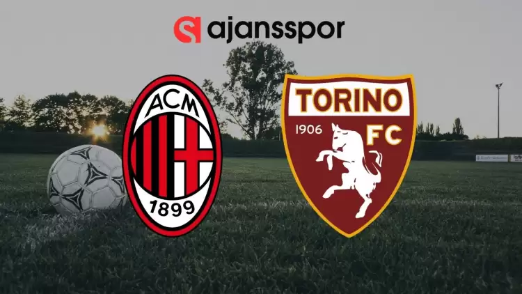 Milan - Torino Maçının Canlı Yayın Bilgisi ve Maç Linki