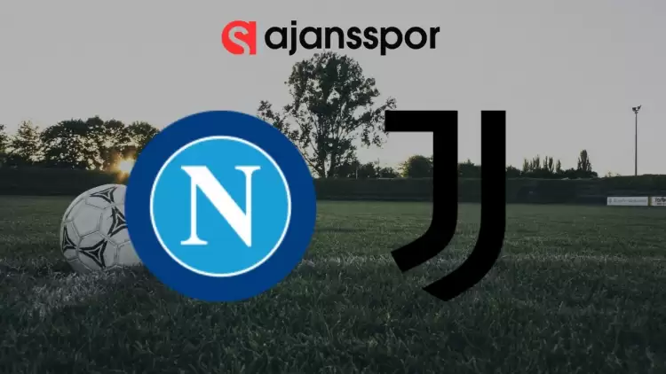 Napoli - Juventus Maçının Canlı Yayın Bilgisi ve Maç Linki