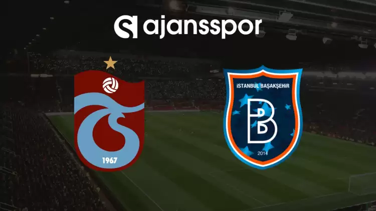 CANLI| Trabzonspor- Başakşehir Maçını Canlı İzle (Maç Linki)