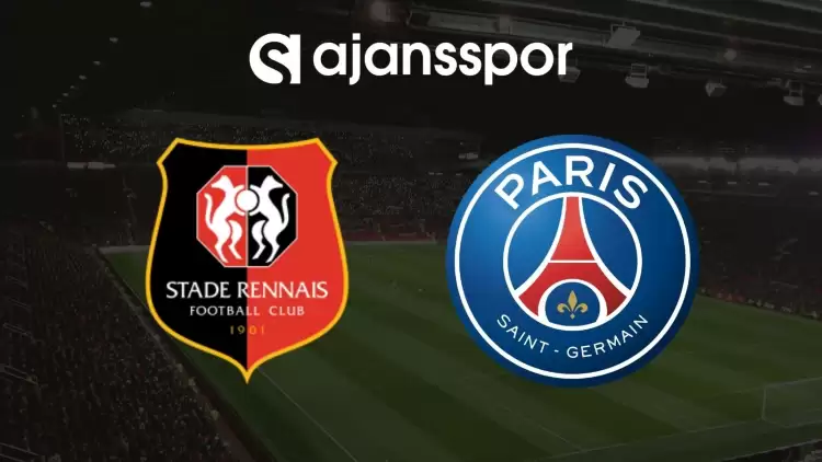 Rennes - Paris Saint Germain Maçının Canlı Yayın Bilgisi ve Maç Linki