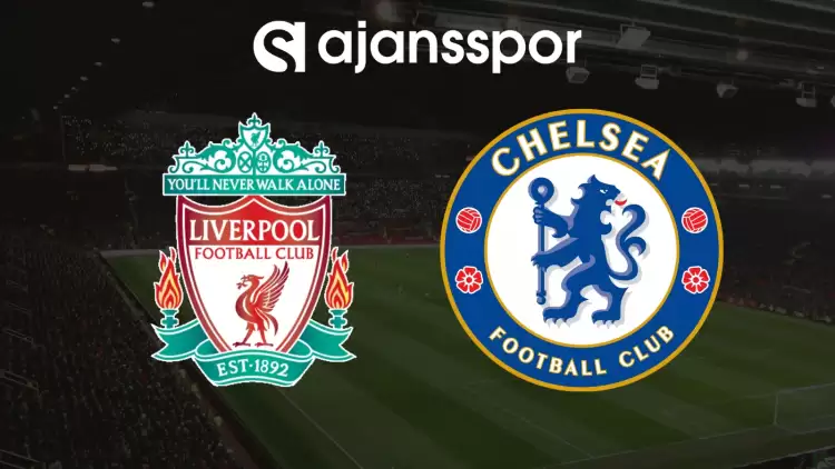 CANLI| Liverpool- Chelsea Maçını Canlı İzle (Maç Linki)