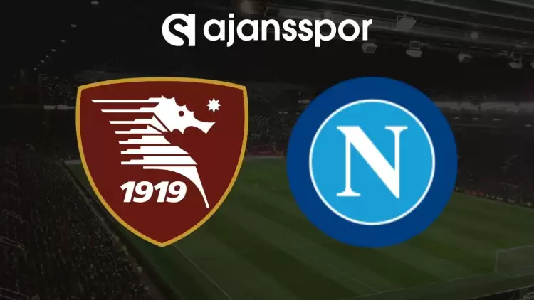 Salernitana - Napoli Maçının Canlı Yayın Bilgisi ve Maç Linki