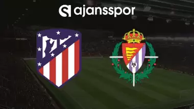 CANLI | Atletico Madrid - Real Valladolid