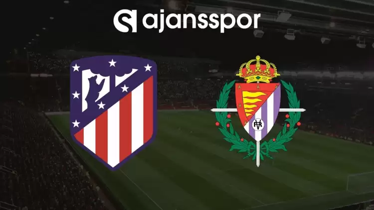 Atletico Madrid - Real Valladolid Maçının Canlı Yayın Bilgisi ve Maç Linki