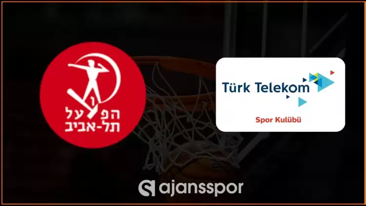 Hapoel Tel Aviv - Türk Telekom Maçının Canlı Yayın Bilgisi ve Maç Linki