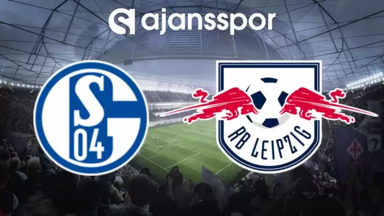 Schalke 04 - Leipzig Maçının Canlı Yayın Bilgisi ve Maç Linki