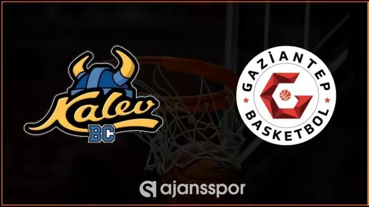 Kalev - Gaziantep Basket Maçının Canlı Yayın Bilgisi ve Maç Linki