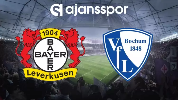 Bayer Leverkusen - Bochum Maçının Canlı Yayın Bilgisi ve Maç Linki