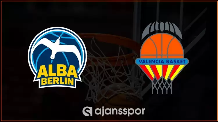 ALBA Berlin - Valencia Maçının Canlı Yayın Bilgisi ve Maç Linki