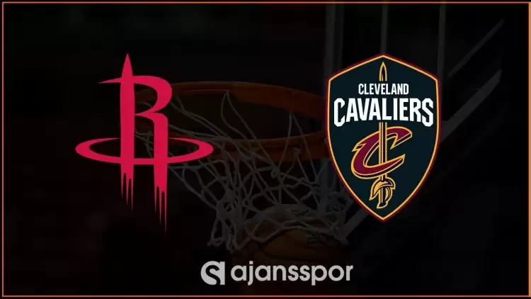Houston Rockets - Cleveland Cavaliers Maçının Canlı Yayın Bilgisi ve Maç Linki